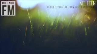 Mt. Eden - A little closer (feat. Julien Jabre & Hayley Gene)