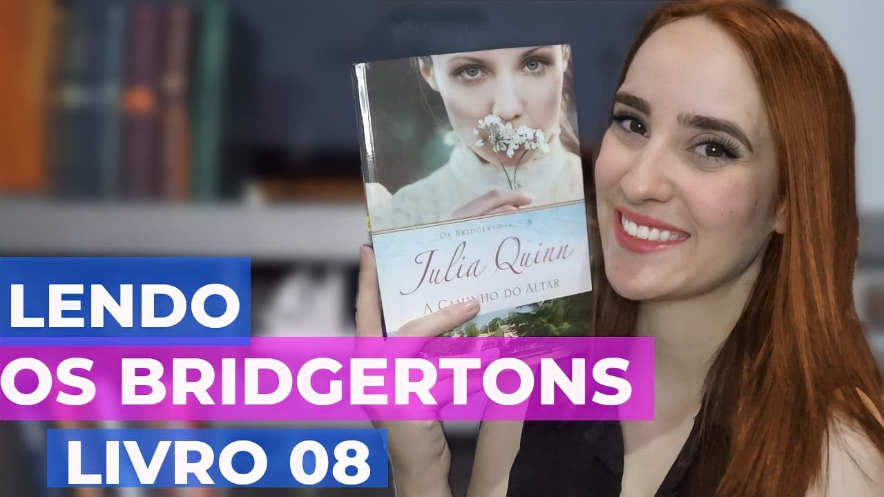A CAMINHO DO ALTAR - OS BRIDGERTONS - Julia Quinn | Kelly Machado