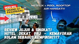 Hotel Dekat PRJ! Review Hotel Grand G7 Pasar Baru, Fasilitas Se-Mewah Hotel Kempinski Bintang 5?