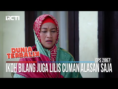 Ikoh Bilang Juga Lilis Cuman Alasan Saja - Dunia Terbalik