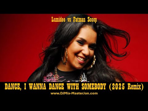 Lumidee vs Fatman Scoop - DANCE, I WANNA DANCE WITH SOMEBODY (2025 Remix)