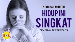 Download lagu Khotbah Kristen HIDUP INI SINGKAT Pdt Franky Tutuh... mp3