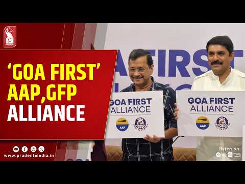 AAP And GFP Launch Goa First Alliance Ahead Of 2027 Assembly Polls