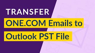 One.com to PST Migration | Transfer Webmail Emails from One.com to Outlook 2013, 2016, 2019