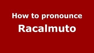 How to pronounce Racalmuto