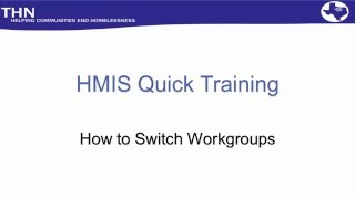 HMIS Quick Train: How to Switch Workgroups