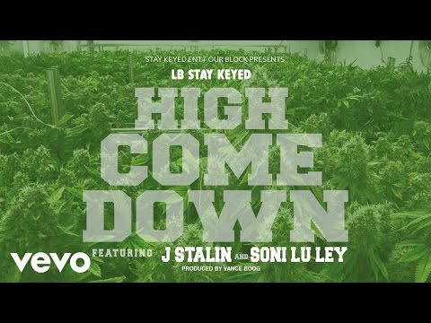 LB(Stay Keyed) - High Come Down (AUDIO) ft. J Stalin & Soni Lu Ley