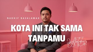 Download lagu NADHIF BASALAMAH - KOTA INI TAK SAMA TANPAMU (POP JAZZ) #COVERMUSIK #MUSIKINDONESIA #INDONESIA mp3 Download lagu NADHIF BASALAMAH - KOTA INI TAK SAMA TANPAMU (POP JAZZ) #COVERMUSIK #MUSIKINDONESIA #INDONESIA mp3