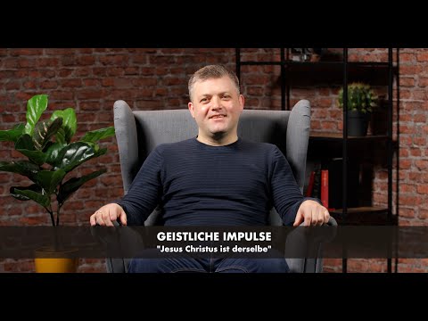 89. Jesus Christus ist derselbe. Geistliche Impulse. Alexander Kreider