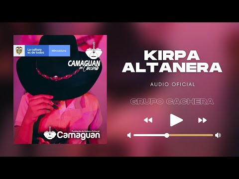 Grupo Cachera - Kirpa Altanera (Audio Oficial) | Camaguan Music