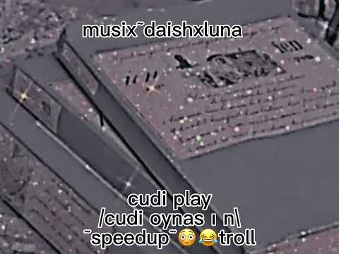 /CuDi✨✨PlaY✨✨/cudi oynasın erik dalı speed up\troll✨😳😳~(musix~daishxluna~)