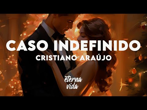 Cristiano Araújo - Caso Indefinido (Letra/Lyrics)