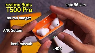 TWS ANC kelas sultan - Realme Buds T500 Pro