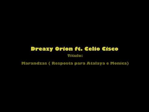 Dreazy Orion ft.Celio Cisco - Marandzas (Resposta para Atalaya e Monica)