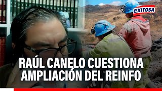 🔴🔵 Canelo cuestiona ampliación del Reinfo: "Hay una penetración muy fuerte de la minería ilegal"