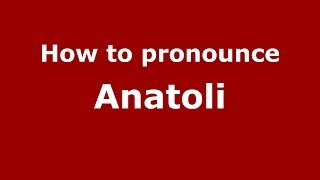 How to pronounce Anatoli