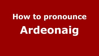 How to pronounce Ardeonaig