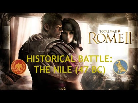 Total War: Rome 2 – Historical Battle – The Nile (47 BC) - Rome x Egypt