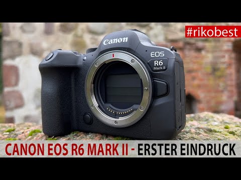Canon EOS R6 MARK II - Die neue & schnellste Canon aus der R Serie im Test. Erster Hands-On Bericht