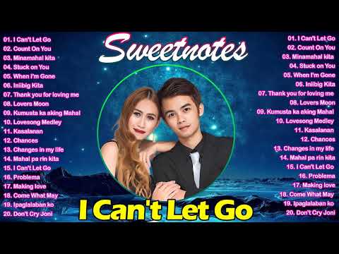 [ I Can't Let Go ] Sweetnotes Nonstop Collection 2023 || OPM Hits Non Stop 2023 #sweetnotes
