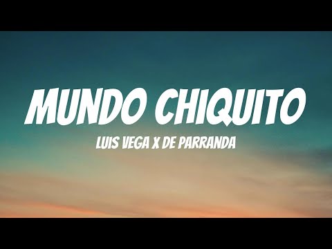 Luis Vega x De Parranda - Mundo Chiquito (Lyric Video)