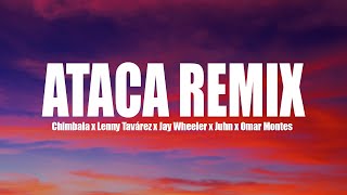 ATACA REMIX - Chimbala x Lenny Tavárez x Jay Wheeler x Juhn x Omar Montes (Letra/Lycris)