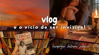 dias comuns e o vício de ser invisível | vlog