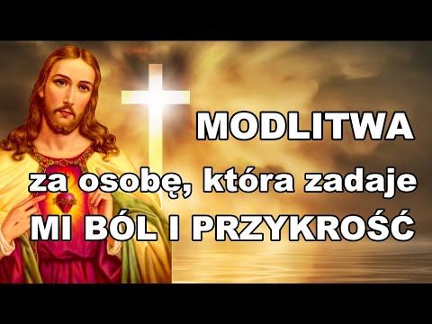 MODLITWA ZA OSOBĘ KTÓRA ZADAJE MI BÓL I PRZYKROŚĆ ❤️ MIŁOŚĆ USUWA LĘK I UZDRAWIA SERCE