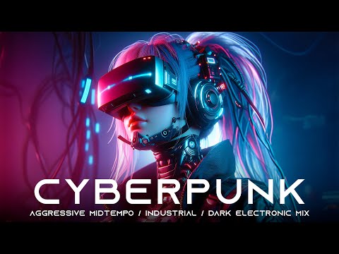 Cyberpunk Music Mix / Aggressive Midtempo / Industrial / Dark Electronic Mix [ Background Music ]