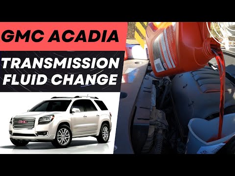 GMC Acadia Transmission Fluid Change