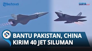 China Kebut Transfer 40 Jet Tempur Siluman J 35 ke Pakistan, India Terancam?