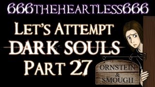 Let's Attempt Dark Souls: Part 27