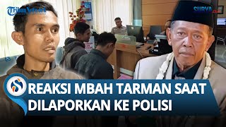 REAKSI Pihak Mbah Tarman setelah DILAPORKAN POLISI soal Tudingan Mahar Cek Rp 3 M Palsu