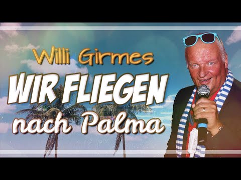 Wir fliegen nach Palma - Willi Girmes (Lyricvideo)