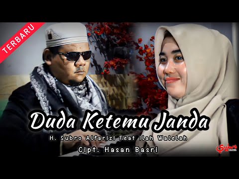 Duda Ketemu Janda  ||  H. Subro Alfarizi Feat Ilah Walelah  || Cipt. Hasan Basri