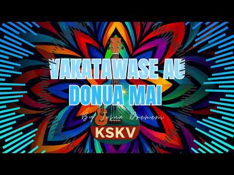 VAKATAWASE AU DONUA MAI-KSKV