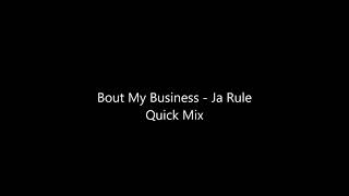 Bout My Business   Ja Rule Quick Mix