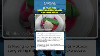 Es Pisang Ijo, Menu Takjil Legendaris Khas Makassar yang Manis, Segar, dan Selalu Bikin Rindu