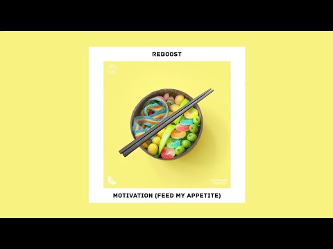 REBOOST - Motivation (Feed My Appetite)
