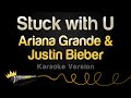 Ariana Grande & Justin Bieber - Stuck with U (Karaoke Version)