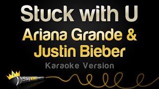 Ariana Grande &amp; Justin Bieber - Stuck with U (Karaoke Version)