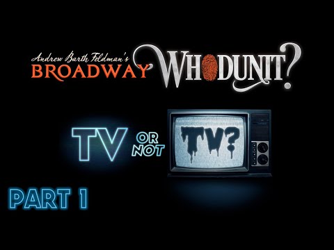 Broadway Whodunit | TV Or Not TV | Part 1 (All Rooms)