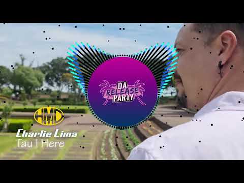Tau I Here - CHARLIE LIMA
