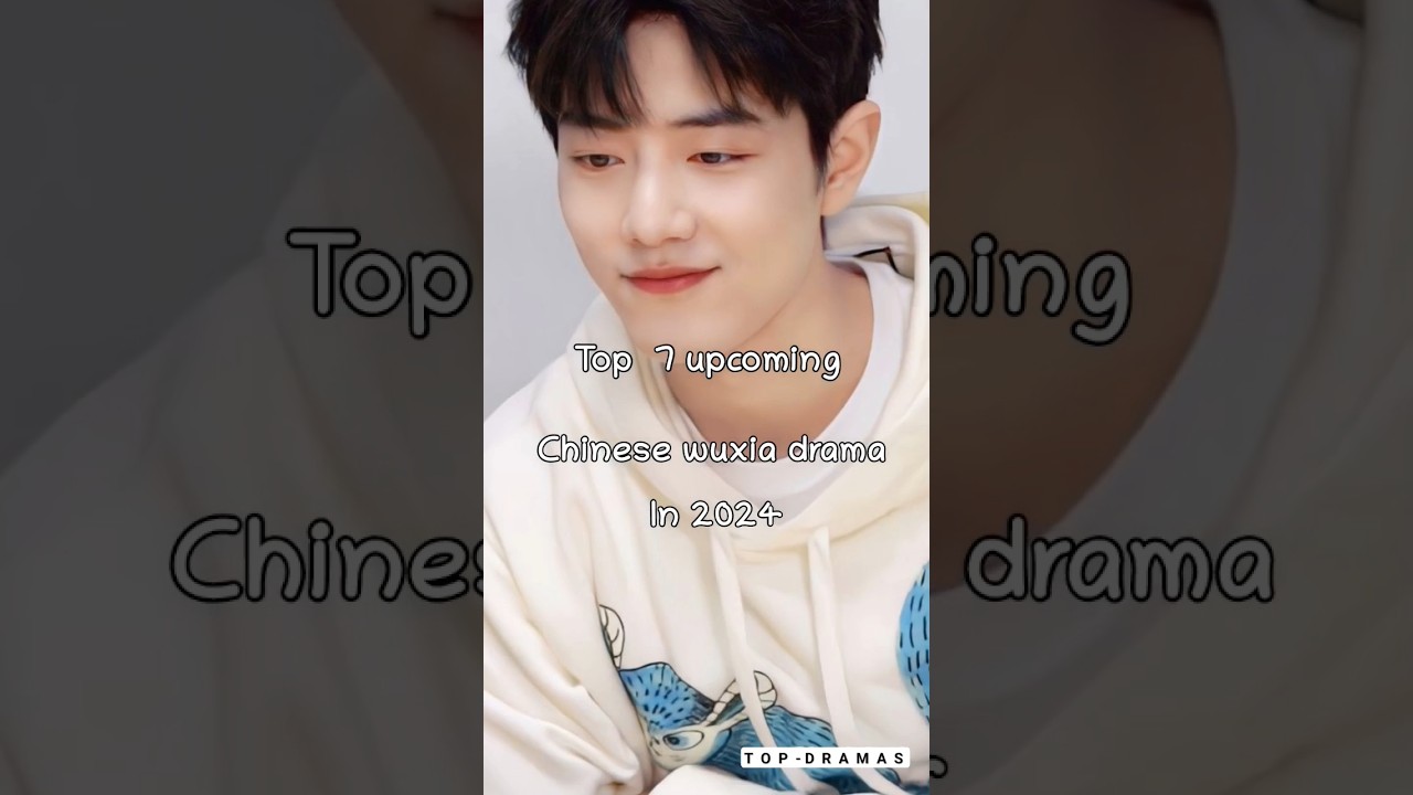 Top 7 upcoming Chinese wuxia drama in 2024 #top cdramas#dramalist#newrelese dramas #shorts