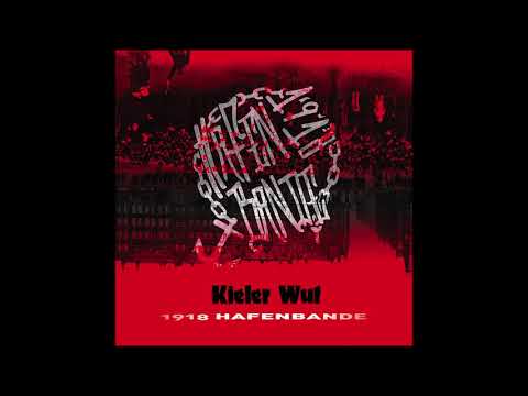1918 HAFENBANDE -  Kieler Wut