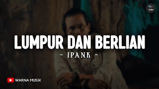 Download lagu Lumpur Dan Berlian - IPANK (Lirik) | Lagu Melayu Terbaru 2025 | Pahit Manisnya Tak Mungkin Ku Telan mp3 Download lagu Lumpur Dan Berlian - IPANK (Lirik) | Lagu Melayu Terbaru 2025 | Pahit Manisnya Tak Mungkin Ku Telan mp3