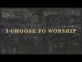I Choose To Worship (Radio Version)