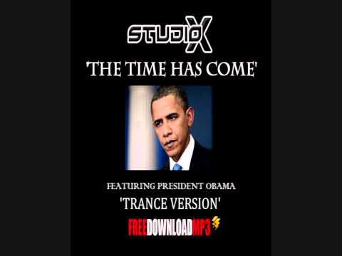 Studio-X 'The Time Has Come' Feat' President Obama- Trance Version (HD)
