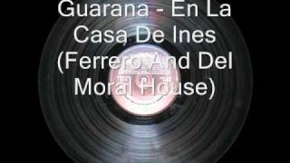 Guarana - En La Casa De Ines (Ferrero And Del Moral House)