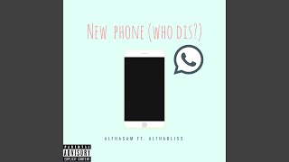 New Phone Who Dis? (feat. AlfhaBliss)